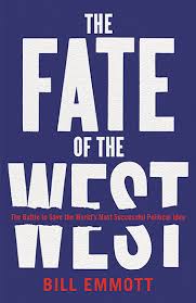 The Fate of the West  The Battle to Save the World's Most Successful Political Idea / Bill Emmott