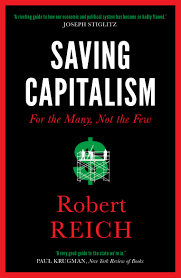 Saving Capitalism For The Many, Not The Few  / Robert Reich