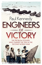 Engineers of Victory: The Problem Solvers Who Turned The Tide in the Second World War / Paul Kennedy [HARDBACK]