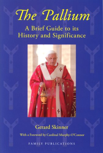 The Pallium: a Brief Guide to its History and Significance / Gerard Skinner