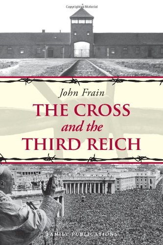 The Cross and the Third Reich: Catholic Resistance in the Nazi Era / John Frain