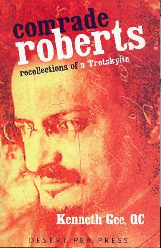 Comrade Roberts: Recollections of a Trotskyite / Kenneth Gee