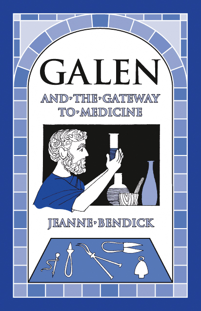 Galen and the Gateway to Medicine / Jeanne Bendick
