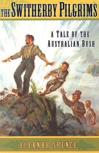The Switherby Pilgrims A Tale of the Australian Bush / Eleanor Spence