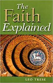 The Faith Explained / Leo J Trese