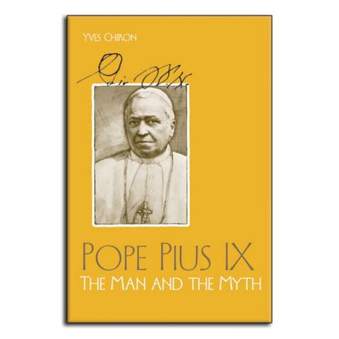 Pope Pius IX The Man and the Myth / Yves Chiron