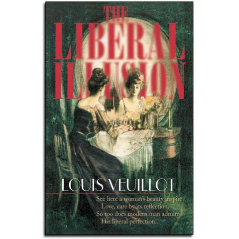 The Liberal Illusion / Louis Veuillot