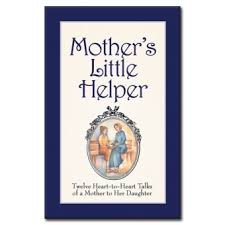 Mother's Little Helper : Twelve Heart-to-Heart Talks of a Mother with Her Daughter