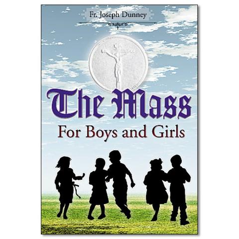 The Mass for Boys and Girls /Fr. Joseph A. Dunney