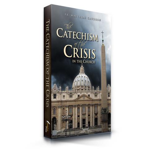 Catechism of the Crisis / Fr Matthias Gaudron
