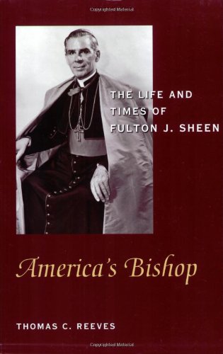 America's Bishop: the Life and Times of Fulton Sheen / Thomas C. Reeves