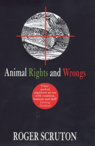Animal Rights and Wrongs / Roger Scruton