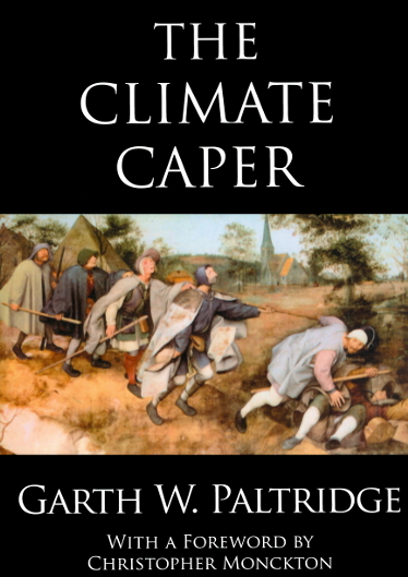 The Climate Caper: Facts and Fallacies of Global Warming / Garth W. Paltridge