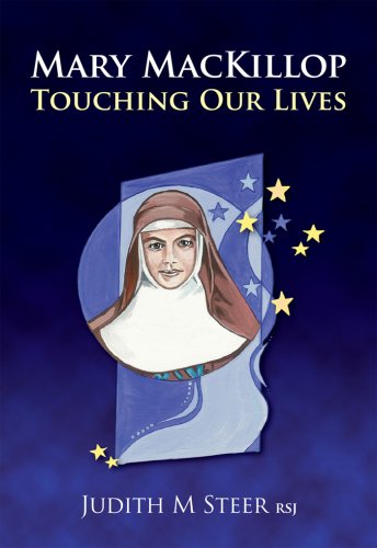 Mary MacKillop: Touching Our Lives / Judith M. Steer