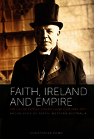 Faith, Ireland and Empire: The Life of Patrick Joseph Clunes CSSR / Christopher Down