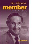 The Modest Member: the Life and Times of Bert Kelly / Hal G.P. Colbatch