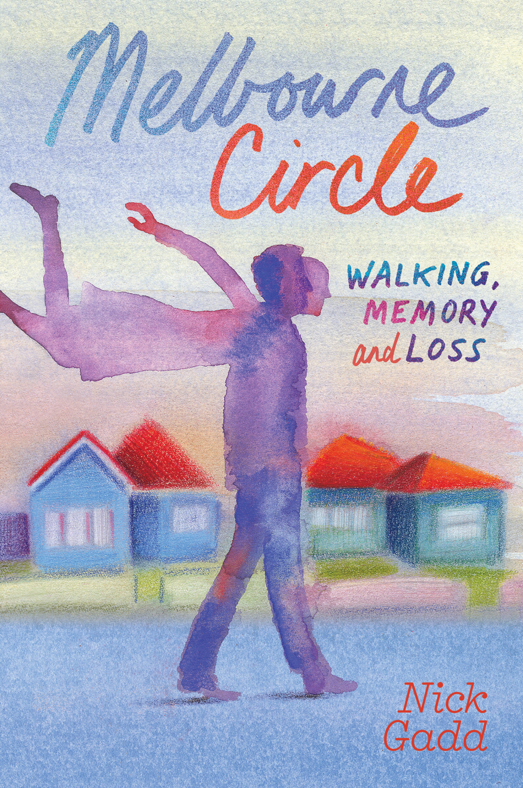 Melbourne Circle  Walking, Memory and Loss / Nick Gadd