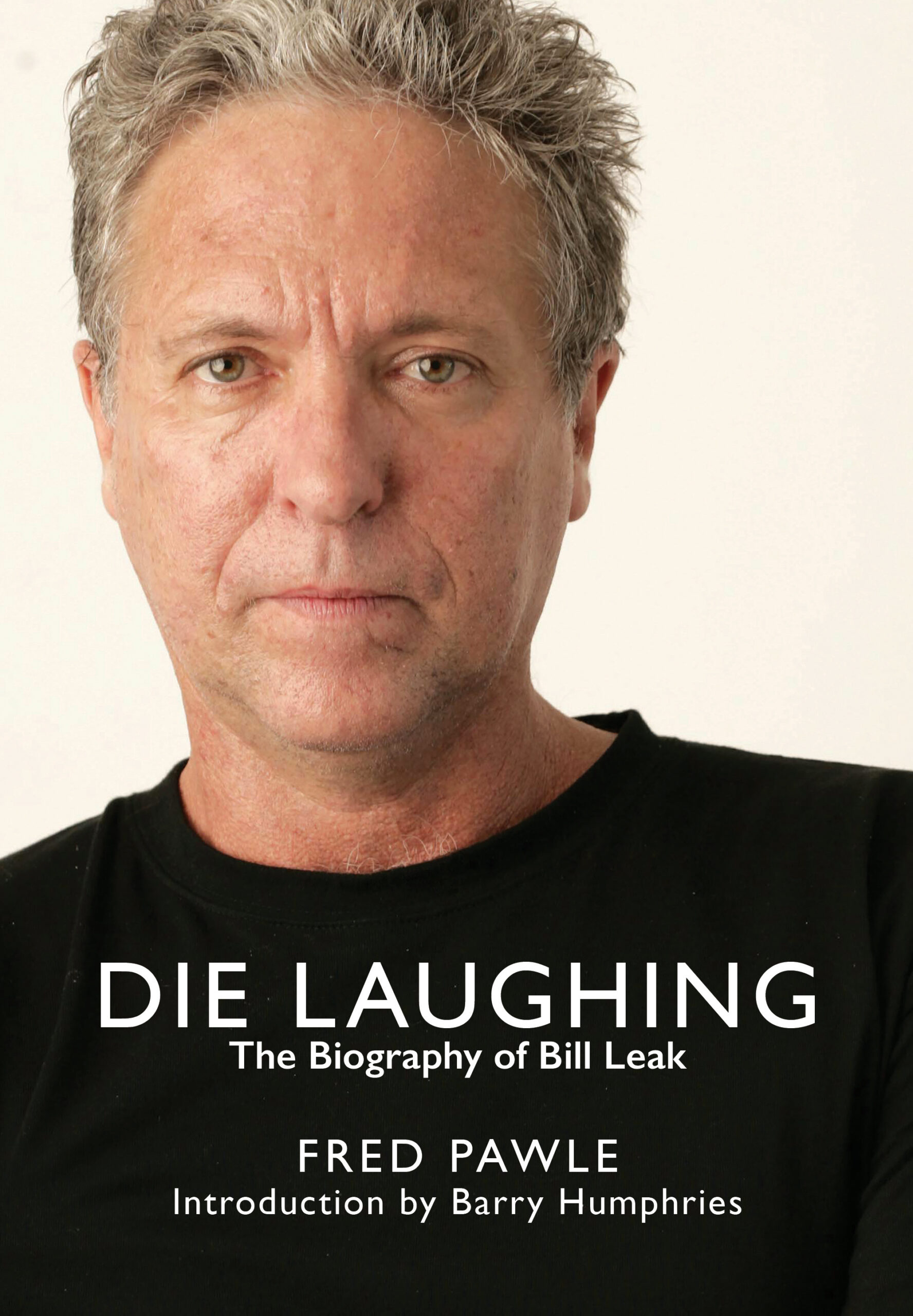 Die Laughing The Biography of Bill Leak / Fred Pawle