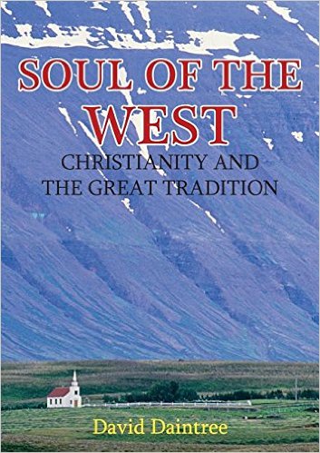 Soul of the West: Christianity and the Great Tradition /  David Daintree