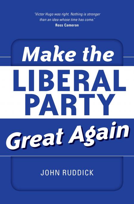 Make the Liberal Party Great Again John Ruddick