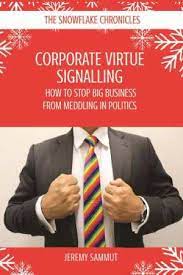 Corporate Virtue Signalling / Jeremy Sammut