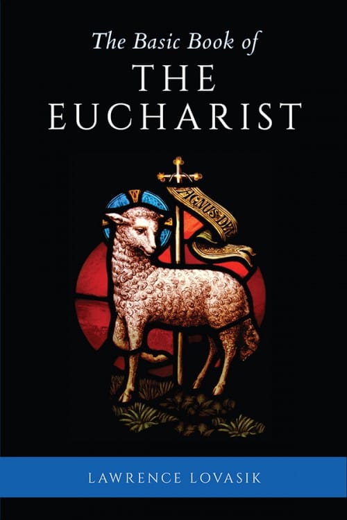 The Basic Book of The Eucharist / Lawrence Lovasik