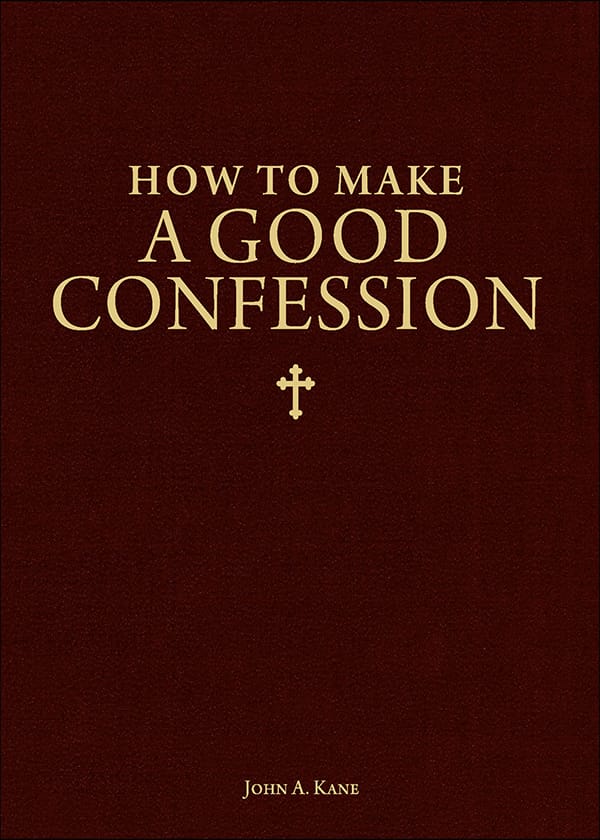 How to Make a Good Confession: A Pocket Guide to Reconciliation with God / Fr John A. Kane