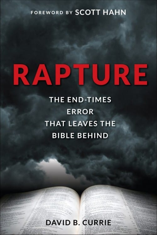Rapture The End-Times Error That Leaves the Bible Behind / David B. Currie