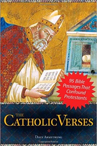 Catholic Verses 95 Bible Passages That Confound Protestants / Dave Armstrong