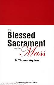 The Blessed Sacrament and the Mass / St Thomas Aquinas