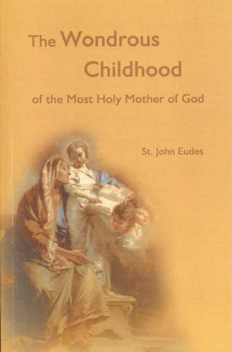 The Wondrous Childhood of the Most Holy Mother of God / St John Eudes