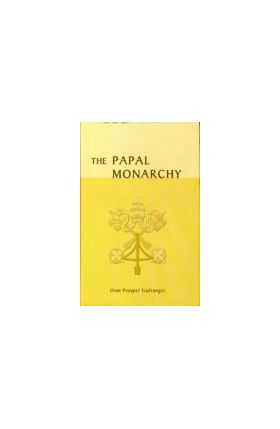 The Papal Monarchy / Dom Prosper Gueranger OSB