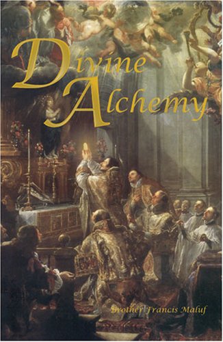Divine Alchemy / Brother Francis Maluf