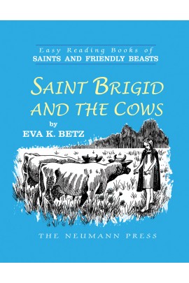 Saints and Friendly Beasts: Saint Brigid and the Cows / Eva K Betz