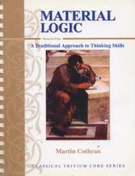 Material Logic: Book I, A Traditional Approach to Thinking Skills (Material Logic, Book I)  /Martin Cothran