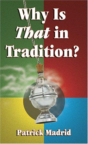 Why is That in Tradition? / Patrick Madrid