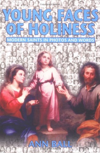 Young Faces of Holiness: Modern Saints in Photos and Words / Ann Ball