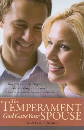 The Temperament God Gave Your Spouse ,  Improve your marriage by understanding your spouse! / Art Bennett & Laraine Bennett