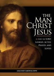 The Man Christ Jesus: How the Lord Looked, Acted, Prayed, and Loved / Giacomo Biffi