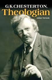 G K Chesterton - Theologian / Aidan Nichols