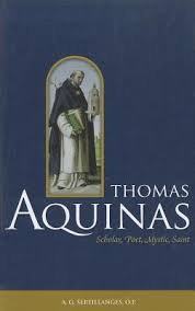 Thomas Aquinas Scholar, Poet, Mystic, Saint /A G Sertillanges