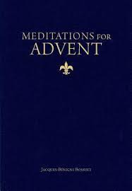 Meditations for Advent / Bishop Jacques-Bénigne Bossuet & Christopher O Blum