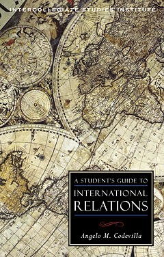 A Student's Guide to International Relations / Angelo M. Codevilla