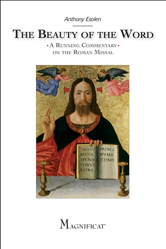The Beauty of the Word A Running Commentary on the Roman Missal / Anthony Esolen