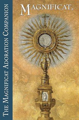 The Magnificat Adoration Companion / Fr. Sebastian White OP Editor-in-Chief