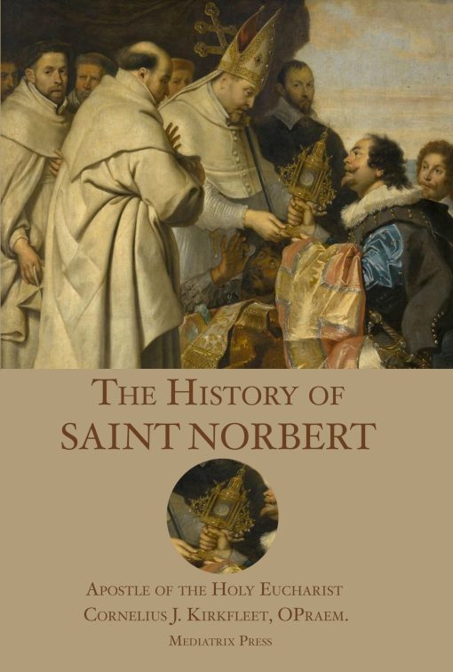 History of St Norbert / Cornelius J Kirkfleet