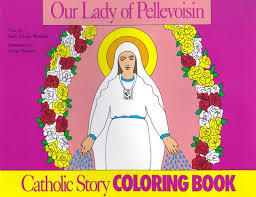 Our Lady of Pellevoisin Catholic Story Colouring Books / Mary Fabyan Windeatt