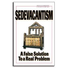 Sedevacantism - A False Solution to a Real Problem