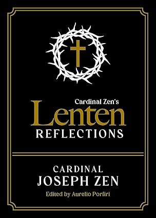 Cardinal Zen's Lenten Reflections / Cardinal Joseph Zen