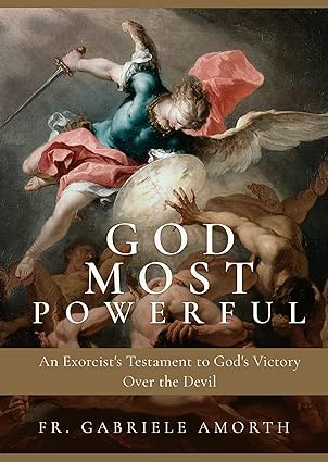 God Most Powerful: An Exorcist's Testament to God's Victory Over the Devil (PB) /  Fr Gabriele Amorth & Angelo de Simone